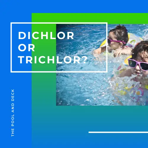 Dichlor Or Trichlor? (Which One Is Better For You?)