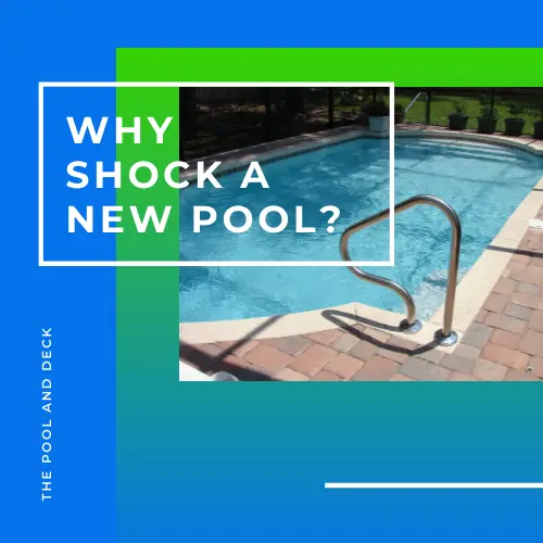 Why Do You Need To Shock Your New Pool? (It Is Super Helpful!)