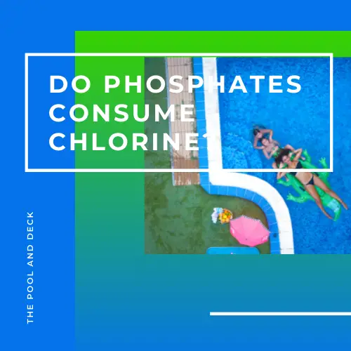 Do Phosphates Consume Chlorine? (It Is Important To Know!)