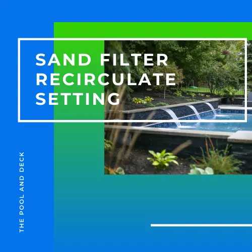 When To Put The Pool On Recirculate?