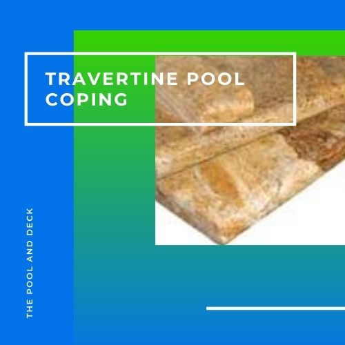 Travertine Pool Coping – Reasons Why It Is The Best Choice
