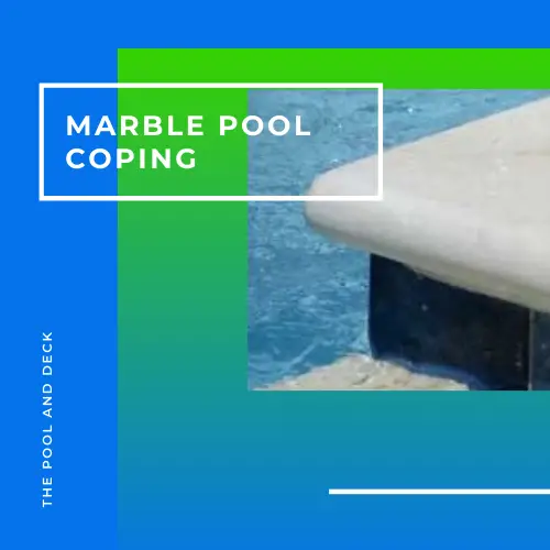 Marble Pool Coping: Reasons Why It Is Not The Best Choice!