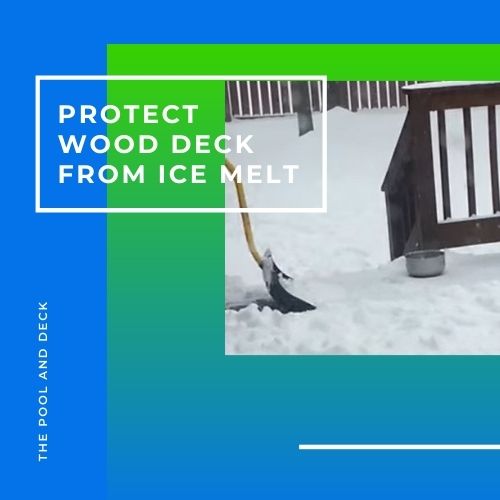 Protect Wood Deck from Ice Melt