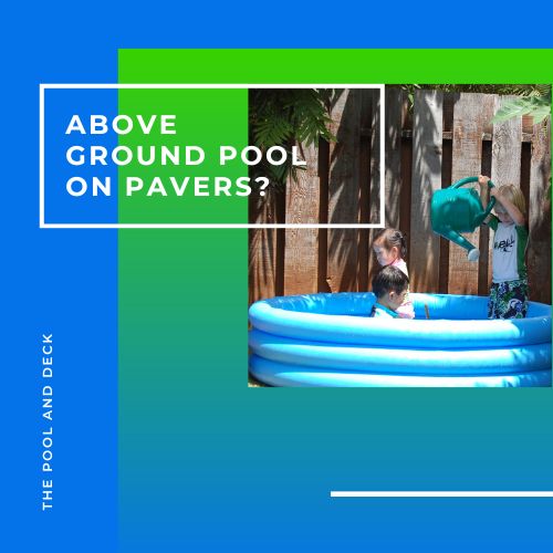 Can I Put an Above Ground Pool on Pavers? (Really Helpful Advice!)