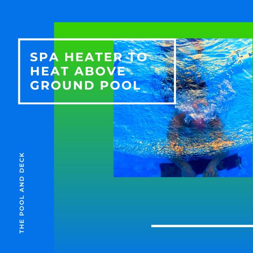 spa heater to heat above ground pool