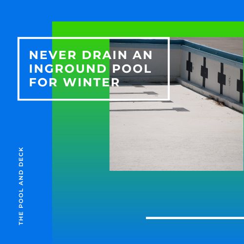 Never Drain an Inground Pool for Winter