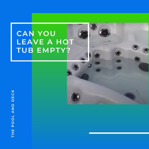 Can you leave a hot tub empty?
