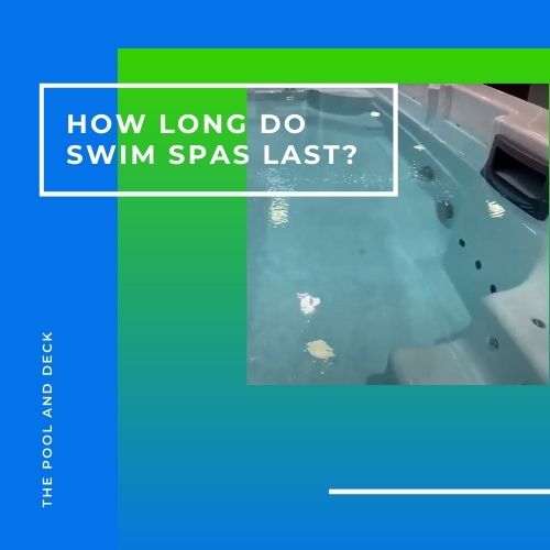 How Long Do Swim Spas Last? ( 5 Best Ways to Increase Life!)