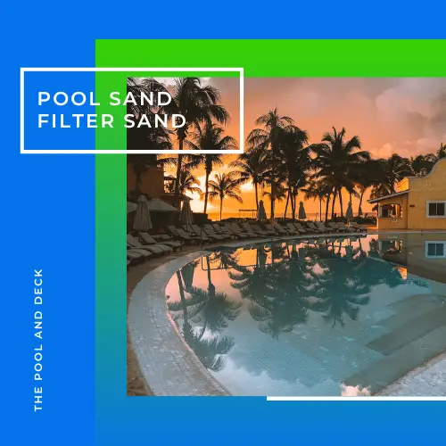 Best Pool Sand Filter Sand: Top 3 Picks For 2023