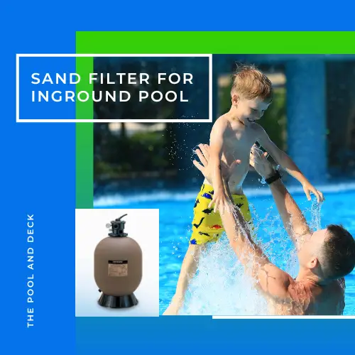 7 Terrific Advantages of Sand Filter for Inground Pool!