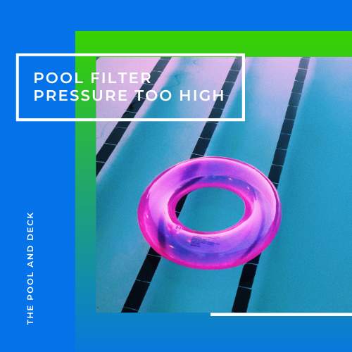 Pool Filter Pressure Too High? 5 Important Reasons With Solutions!