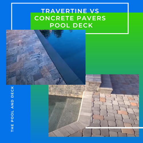 Travertine vs Concrete Pavers Pool Deck: What is Better?