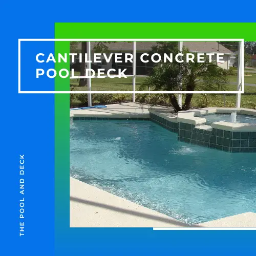 Cantilever Concrete Pool Deck Benefits: A Complete Guide!