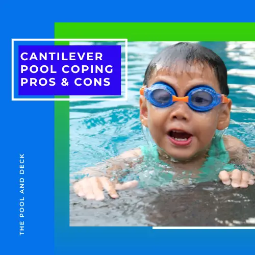 Cantilever Pool Coping Pros and Cons: Is it the Best Design?