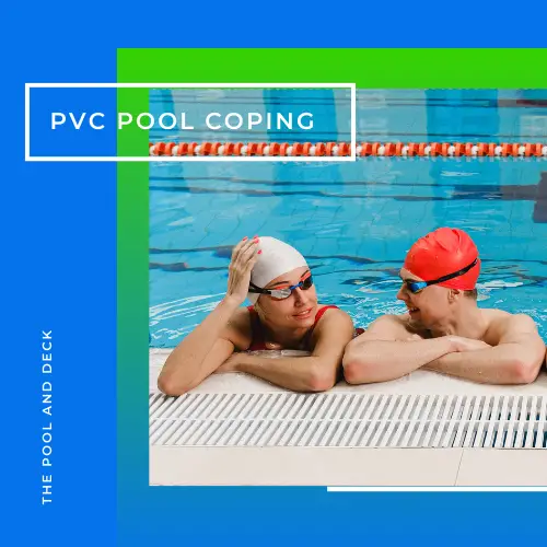 PVC Pool Coping: 5 Unique Advantages of Using It!