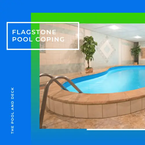 Flagstone Pool Coping: 4 Fascinating Advantages to Consider!