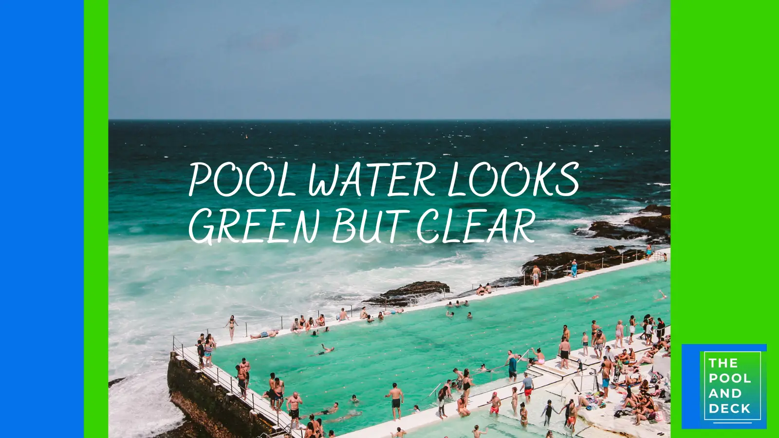 4 Reasons Pool Water Looks Green But Clear & Best Ways to Fix