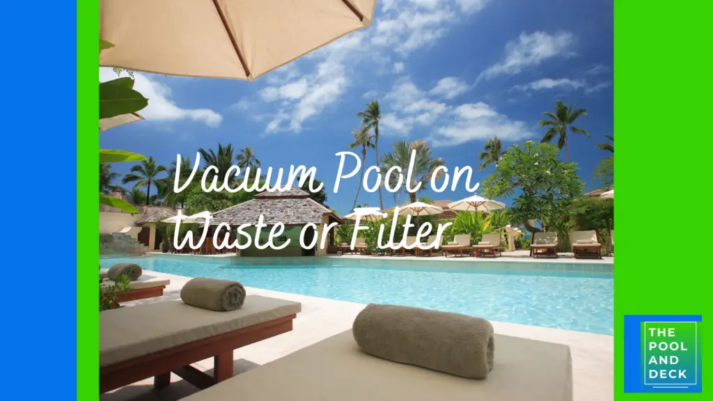 Vacuum Pool on Waste or Filter