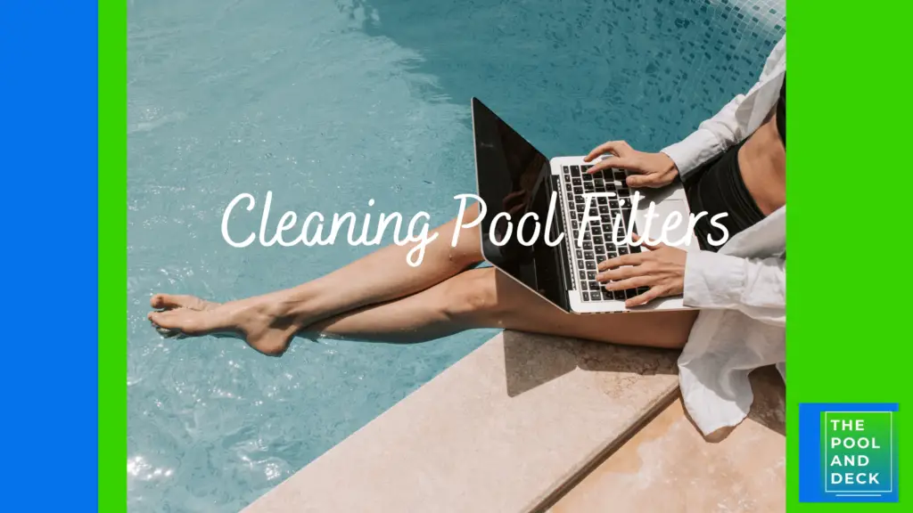 How Often Should Pool Filters Be Cleaned