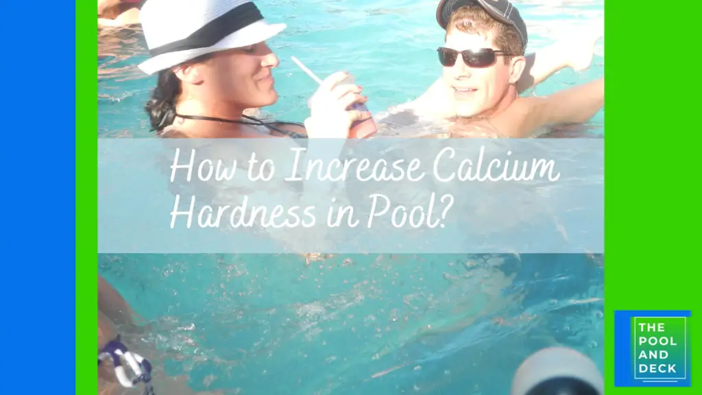 How to Increase Calcium Hardness in Pool?