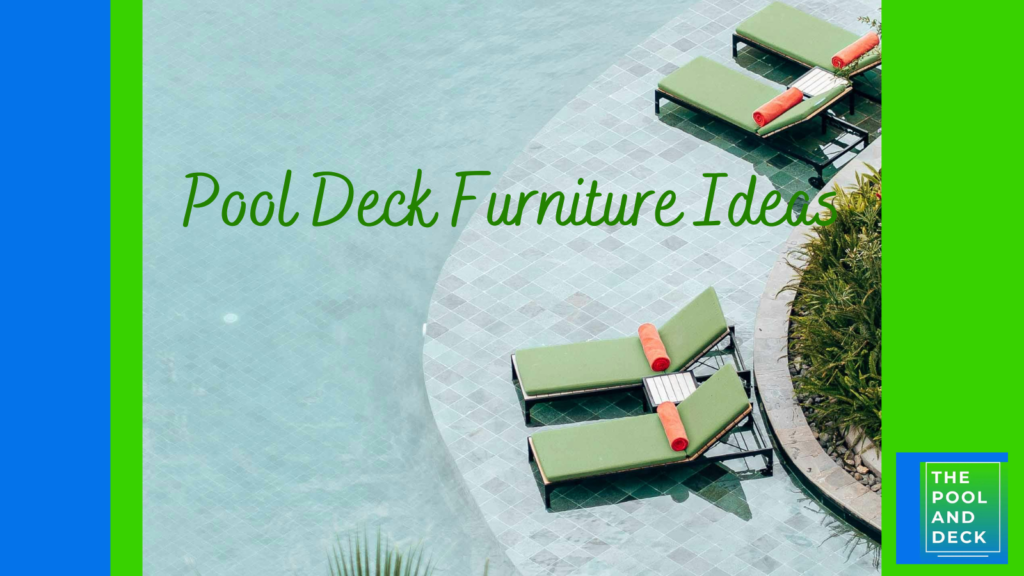 Stylish Pool Deck Furniture Ideas For This Summer!